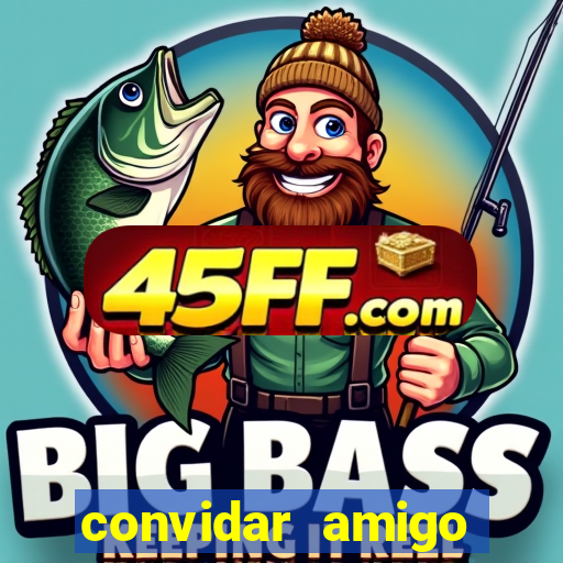 convidar amigo estrela bet